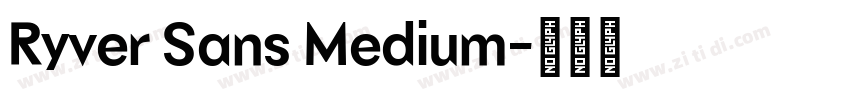 Ryver Sans Medium字体转换 Ryver Sans Medium字体转换